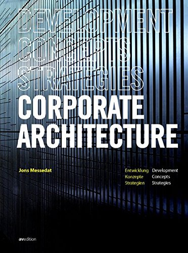 Corporate Architecture: Entwicklung, Konzepte, Strategien Corporate Architecture: Entwicklung, Konzepte, Strategien