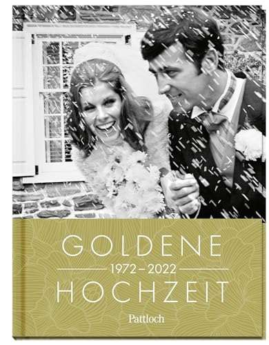 Goldene Hochzeit 1972 - 2022 (Geschenke f&uuml;r runde Geburtstage 2022 und Jahrgangsb&uuml;cher)