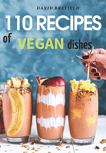110 recipes of vegan dishes: Low-cholesterol and healthy dishes for breakfast, lunch, dinner and desserts, from vegetables and fruits. Easy to prepare. (Series of cookbooks)