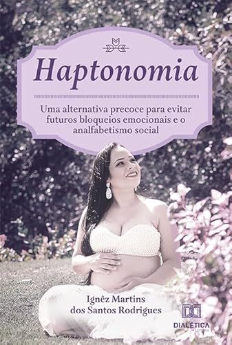 Haptonomia: uma alternativa precoce para evitar futuros bloqueios emocionais e o analfabetismo socia