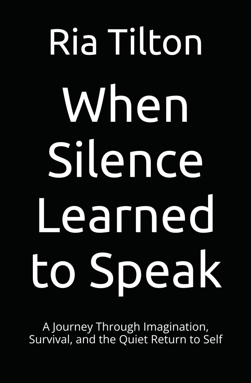 When Silence Learned to Speak: A Journey Through Imagination, Survival, and the Quiet Return to Self
