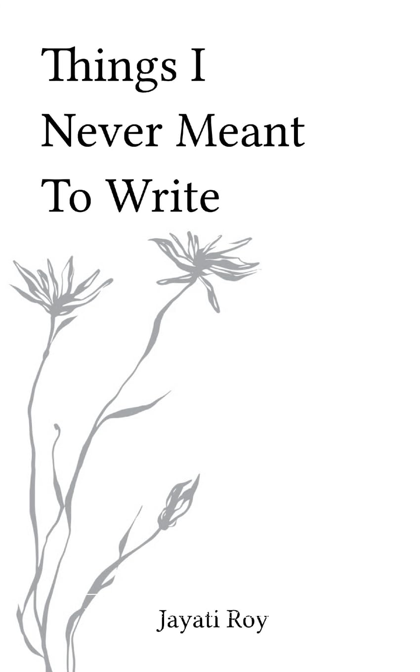 Things I Never Meant to Write