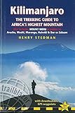 Kilimanjaro - The Trekking Guide to Africa´s Highest Mountain: All-In-One Guide for Climbing Kilimanjaro. Includes Getting to Tanzania and Kenya, Town ... on 35 Detailed Hiking Maps. (Trailblazer)