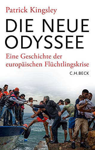 Die neue Odyssee: Eine Geschichte der europäischen Flüchtlingskrise Die neue Odyssee: Eine Geschichte der europäischen Flüchtlingskrise