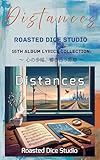 Distances Roasted Dice Studio 15th Album Lyrics Collection: 〜 心の歩幅、響き合う距離 〜 (Roasted Dice Echoes)