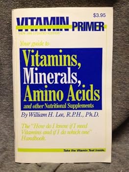 Paperback Vitamin Primer: Your guide to Vitamins, Minerals, Amino Acids and other Nutritional Supplements Book