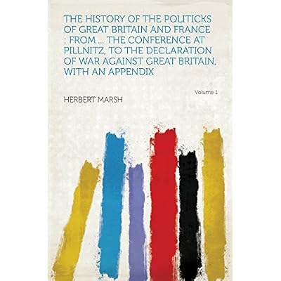 The History of the Politicks of Great Britain and France