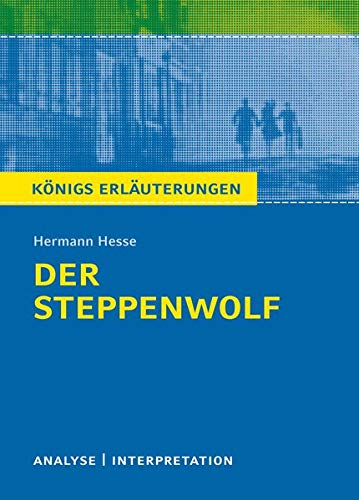 Der Steppewolf von Hermann Hesse.: Textanalyse und Interpretation mit ausführlicher Inhaltsangabe u Der Steppewolf von Hermann Hesse.: Textanalyse und Interpretation mit ausführlicher Inhaltsangabe u