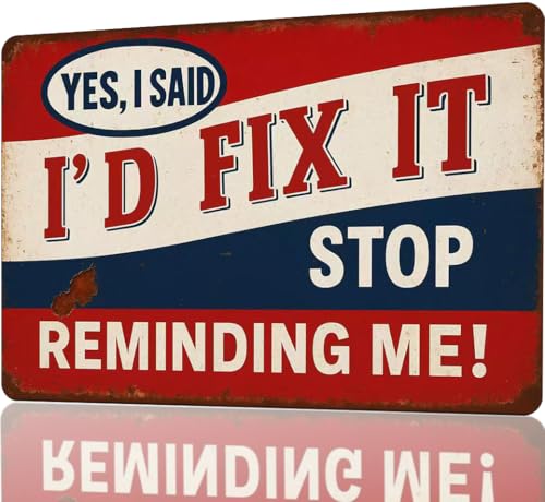 Vintage Man Cave Sign Funny Garage Signs For Men Metal Tin Signs Notice Garage Decor If My Doesn'T Like You Sign Shop Signs For Workshop “Yes I Said I’d Fix It, Stop Reminding Me” Sign 8 X 12 Inch garage signs for men car wall art
