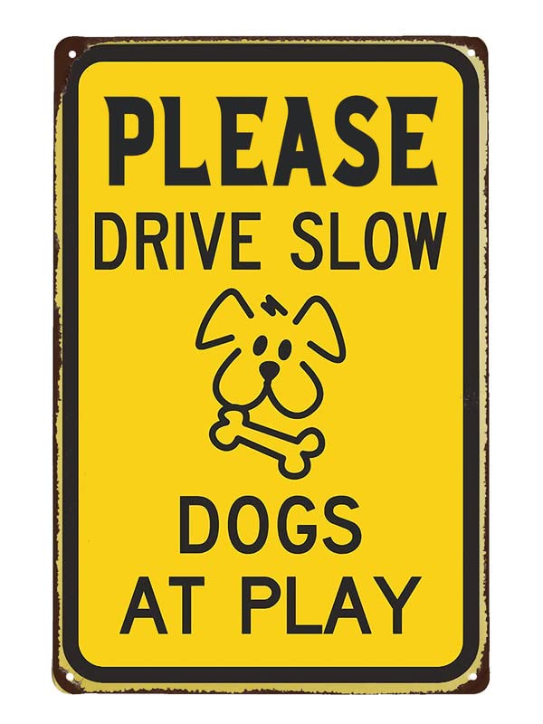 Yelacecca Please Drive Slow - Dogs At Play Drive Slow Signs Please Down Sign Watch Dogs Play Indoor Outdoor Road Dog Yard Water Metal Tin Signsinch Metal Sign Plaque Poster 8X12 Inches