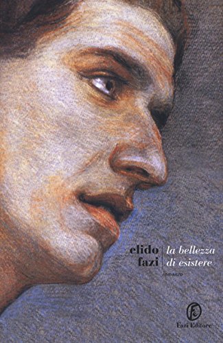La bellezza di esistere Fazi, Elido