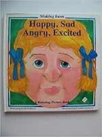 Happy, Sad, Angry, Excited (Making Faces) 0831775009 Book Cover