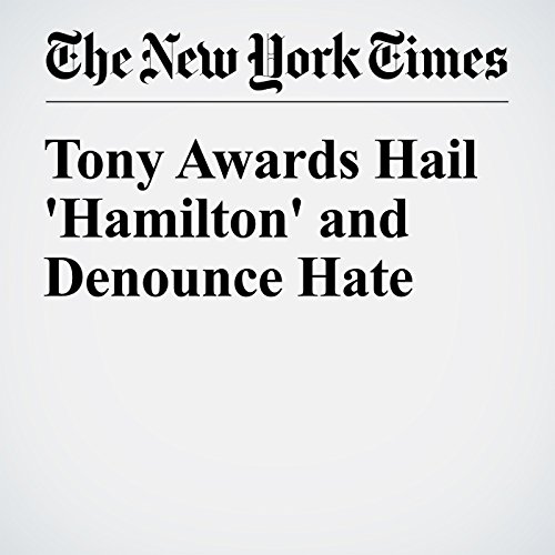 Tony Awards Hail 'Hamilton' and Denounce Hate cover art