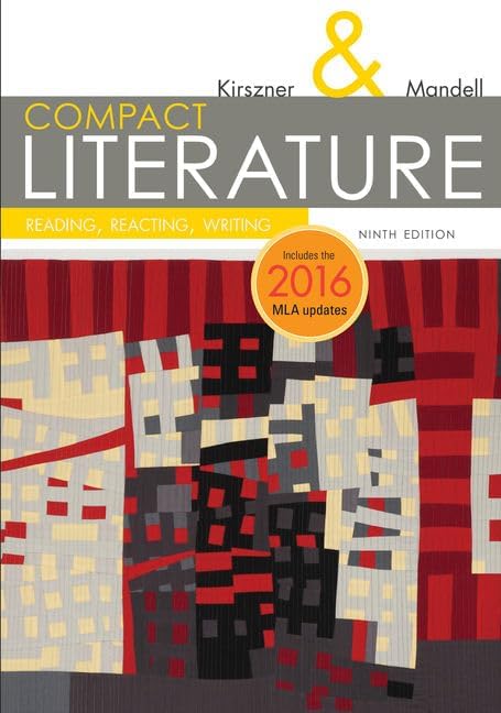 Compact Literature: Reading, Reacting, Writing: 2016 MLA Update (The Kirszner/Mandell Literature)