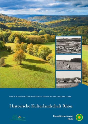 Historische Kulturlandschaft Rhön – Band 4: Historische Kulturlandschaft der Südrhön mit den Schwarzen Bergen