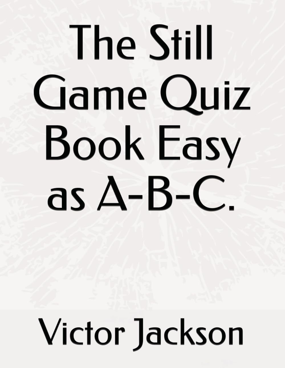 The Still Game Quiz Book Easy as A-B-C.