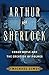 Arthur and Sherlock: Conan Doyle and the Creation of Holmes