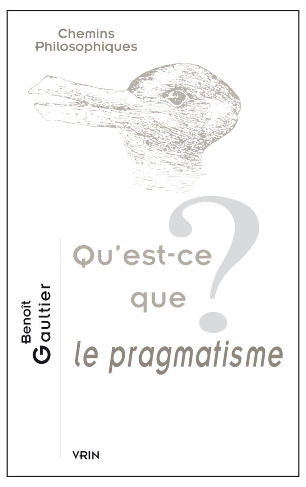 Qu'est-Ce Que Le Pragmatisme? (Chemins Philosophiques)