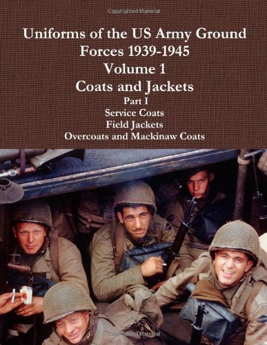 Uniforms of the us army ground forces 1939-1945, volume 1 coats a…