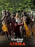 brautkleider schweiz  Im Brautkleid durch Afrika