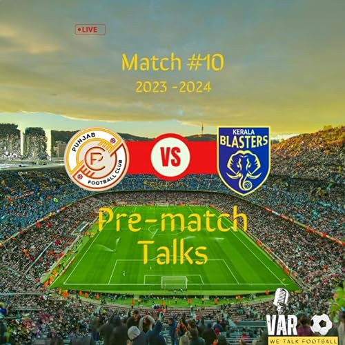ISL 10: Punjab FC vs Kerala Blasters FC - The Pre-Match Chat