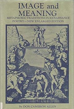Hardcover Image and Meaning: Metaphoric Traditions in Renaissance Poetry (New Enlarged Edition) Book