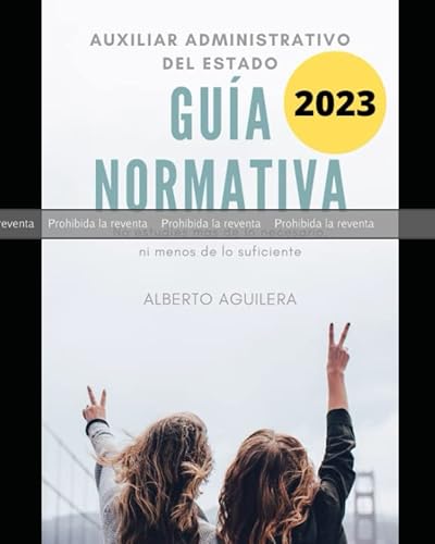 PRUEBA: GUÍA NORMATIVA 2023 Auxiliar Administrativo del Estado: ¿Qué tengo que aprender para aprobar?