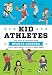 Kid Athletes: True Tales of Childhood from Sports Legends (Kid Legends)