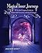 Magical Inner Journeys: 44 Guided Imagery Scripts to Inspire Self-Discovery with SoulCollage&reg; (Personal Growth Through Intuitive Art)