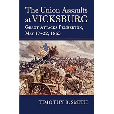 The Union Assaults at Vicksburg