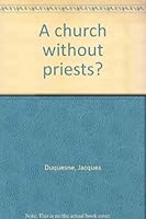 A church without priests? B0006BZBPW Book Cover