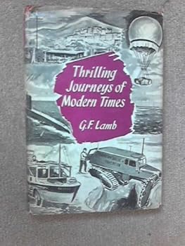 Thrilling Journeys of Modern Times. With Seven Plates ... and Fourteen Maps and Diagrams