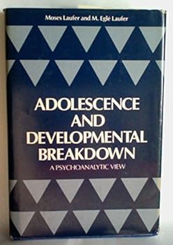 Hardcover Adolescence and Developmental Breakdown: A Psychoanalytic View Book