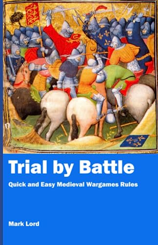 Trial by Battle: Quick and Easy Medieval Wargames Rules