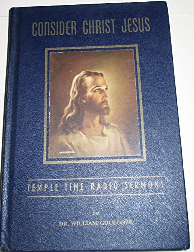 Consider Christ Jesus;: Temple time radio sermons B0007ELM6U Book Cover