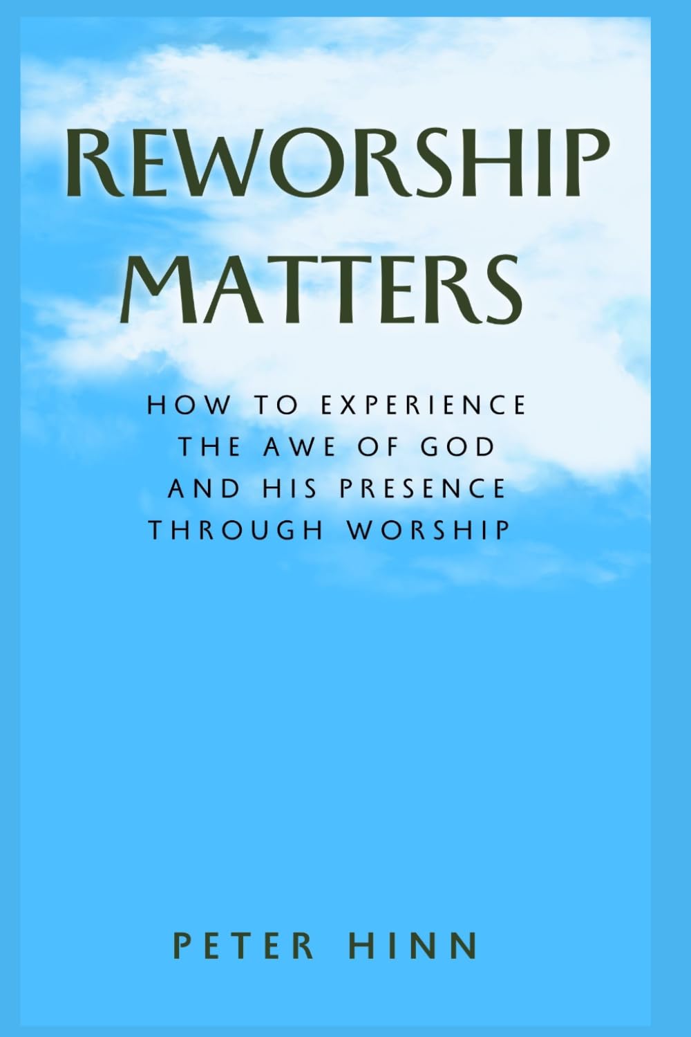REWORSHIP MATTERS: How to Experience the Awe of God and His Presence Through Worship