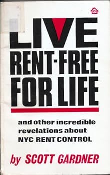 Paperback Live Rent-Free for Life: And Other Incredible Revelations About NYC Rent Control Book