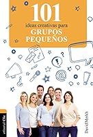 101 Ideas creativas para grupos pequeños 8482678469 Book Cover