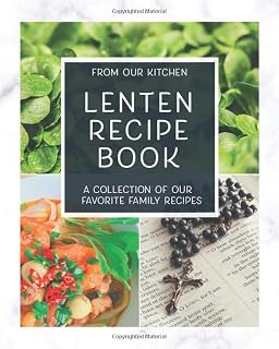 Family Lenten Recipe Book : Blank Recipe Book to Write In: Collect the Recipes for Lent in Your Own Custom Cookbook, Recipe Journal with Grocery ... for all of your Meatless Meals During Lent