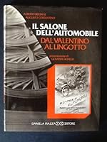 IL SALONE DELL'AUTOMOBILE DEL VALENTINO AL LINGOTTO B0012MB72K Book Cover