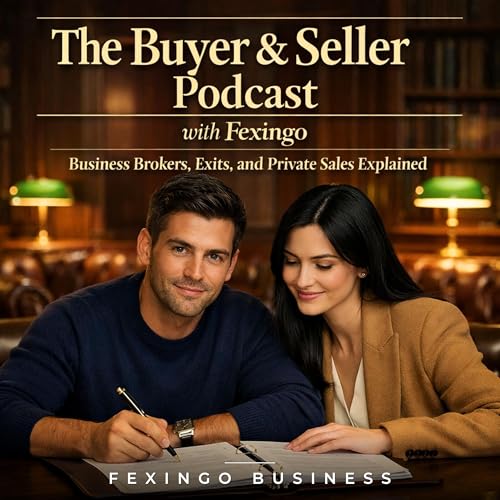 『The Buyer & Seller Podcast with Fexingo: Business Brokers, Exits, and Private Sales Explained』のカバーアート