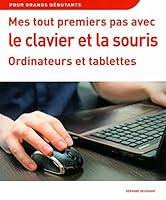 Mes tout premiers pas avec le clavier et la souris ordinateurs et tablettes 275407290X Book Cover