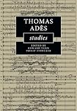 Thomas Adès Studies (Cambridge Composer Studies)