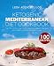 Ketogenic Mediterranean Diet Cookbook: Top 100 Ultra Low Carb Mediterranean Recipes for Health and Rapid Weight Loss