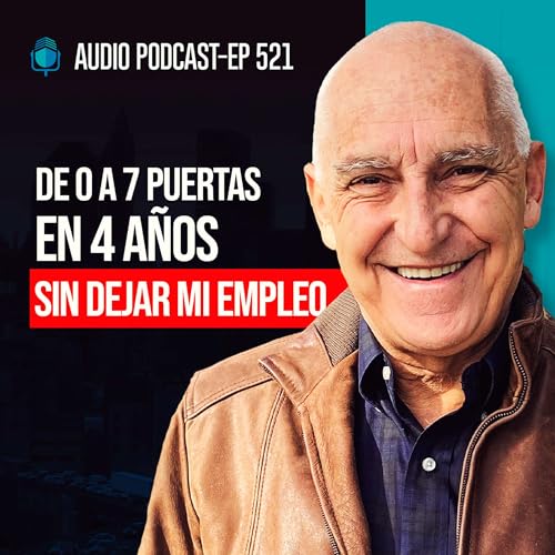 E521 - De 0 a 7 Puertas en 4 Años SIN DEJAR MI EMPLEO Podcast Por capa