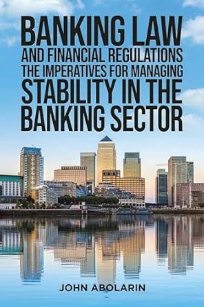 Banking Law and Financial Regulations: The Imperatives for Managing Stability in the Banking Sector book cover