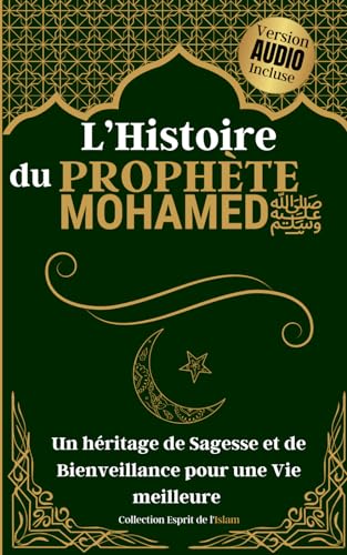 L'histoire du Prophète Mohamed: Une héritage de...