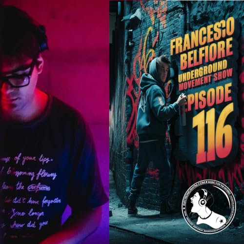 Episode 116: Underground Movement Show - Episode 116 : Francesco Belfiore