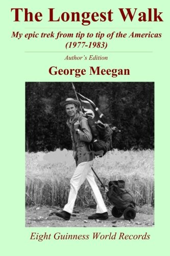 The Longest Walk: My epic trek from tip to tip of the Americas (1977-1983)