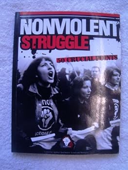 Paperback NONVIOLENT STRUGGLE 50 CRUCIAL POINTS - A STRATEGIC APPROACH TO EVERYDAY TACTICS Book